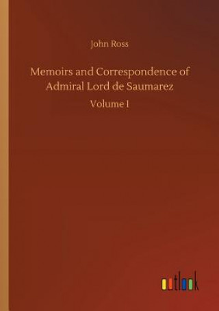 Memoirs and Correspondence of Admiral Lord de Saumarez
