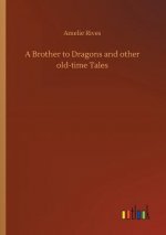 Brother to Dragons and other old-time Tales