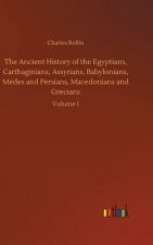 Ancient History of the Egyptians, Carthaginians, Assyrians, Babylonians, Medes and Persians, Macedonians and Grecians