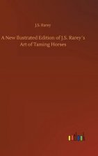 New Ilustrated Edition of J.S. Rareys Art of Taming Horses