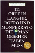 111 Orte in Langhe, Roero und Monferrato, die man gesehen haben muss