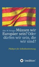 Müssen wir Europäer sein? Oder dürfen wir sein, die wir sind?