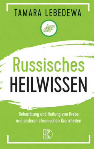 Russisches Heilwissen  -  Rezepte des Überlebens