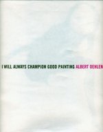 Albert Oehlen: I Will Always Champion Good Painting/I Will Always Champion Bad Painting