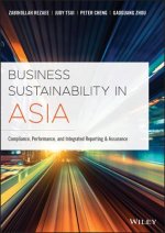 Business Sustainability in Asia - Compliance, Performance and Integrated Reporting and Assurance