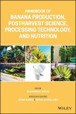 Handbook of Banana Production, Postharvest Science , Processing Technology, and Nutrition