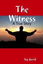 Witness - A True Story