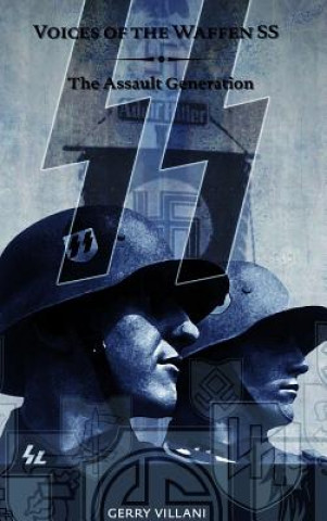 Voices of the Waffen SS - The Assault Generation