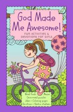 God Made Me Awesome: Fun Activities and Devotions for Girls