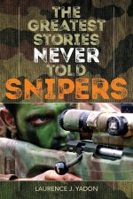 Greatest Stories Never Told: Snipers
