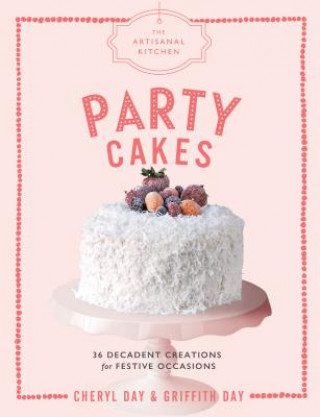 Artisanal Kitchen: Party Cakes