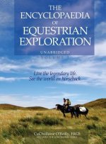 Encyclopaedia of Equestrian Exploration Volume 1 - A Study of the Geographic and Spiritual Equestrian Journey, based upon the philosophy of Harmonious