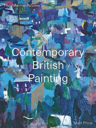 Anomie Review of Contemporary British Painting