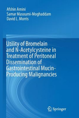 Utility of Bromelain and N-Acetylcysteine in Treatment of Peritoneal Dissemination of Gastrointestinal Mucin-Producing Malignancies (AFSHIN AMINI)(