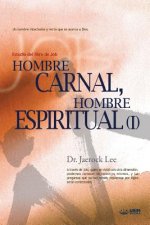 Hombre Carnal, Hombre Espiritual Ⅰ