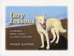 Luzy Lessons: Learnings from a Wild Alaskan Sled Dog