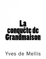 La conqu?te de Grandmaison