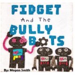 Fidget and the Bully Bots