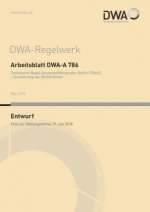 Arbeitsblatt DWA-A 786 Technische Regel wassergefährdender Stoffe (TRwS) - Ausführung von Dichtflächen (Entwurf)
