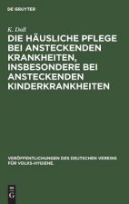 Die Hausliche Pflege Bei Ansteckenden Krankheiten, Insbesondere Bei Ansteckenden Kinderkrankheiten