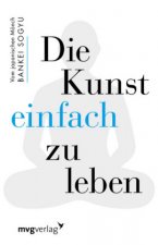Die Kunst einfach zu leben