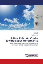 Dew Point Air Cooler toward Super Performance