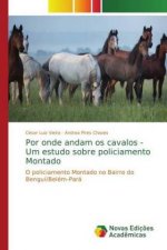 Por onde andam os cavalos - Um estudo sobre policiamento Montado
