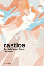 Rastlos: Architekt Werner Pfeifer 1919-1972