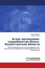 Atlas organizmow-gidrobiontow Juzhno-Kazahstanskoj oblasti