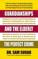 Guardianships and the Elderly: The Perfect Crime