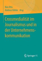 Crossmedialitat Im Journalismus Und in Der Unternehmenskommunikation