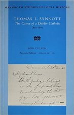 Thomas L Synott: the Career of a Dublin Catholic 1830-1870