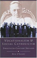Vocationalism and Social Catholicism in Twentieth-century Ireland