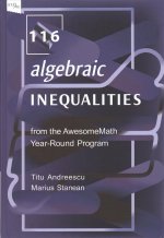 116 Algebraic Inequalities from the AwesomeMath Year-Round Program