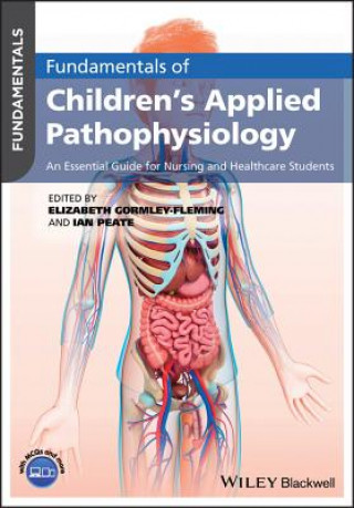 Fundamentals of Children's Applied Pathophysiology - An Essential Guide for Nursing and Healthcare Students