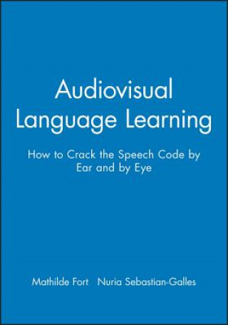 Audiovisual Language Learning - How to Crack the Speech Code by Ear and by Eye