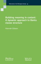 Building Meaning in Context - A Dynamic Approach t o Bantu Clause Structure
