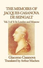 Memoirs of Jacques Casanova de Seingalt Vol. 5 in London and Moscow