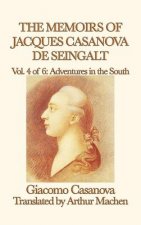 Memoirs of Jacques Casanova de Seingalt Vol. 4 Adventures in the South