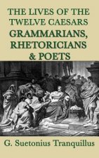 Lives of the Twelve Caesars -Grammarians, Rhetoricians and Poets-