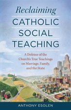 RECLAIMING CATHOLIC SOCIAL TEACHING