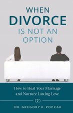 WHEN DIVORCE IS NOT AN OPTION