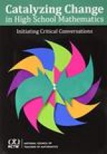 Catalyzing Change in High School Mathematics Initiating Critical Conversations