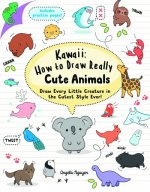 Kawaii: How to Draw Really Cute Animals