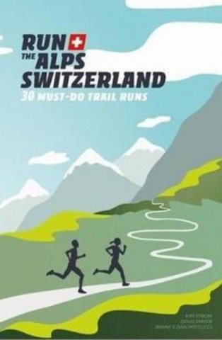 Run the Alps Switzerland (DOUG MAYER)(Brožovaná)