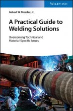 Practical Guide to Welding Solutions - Overcoming Technical and Material-Specific Issues