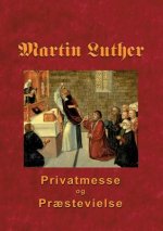 Martin Luther - Privatmesse og praestevielse