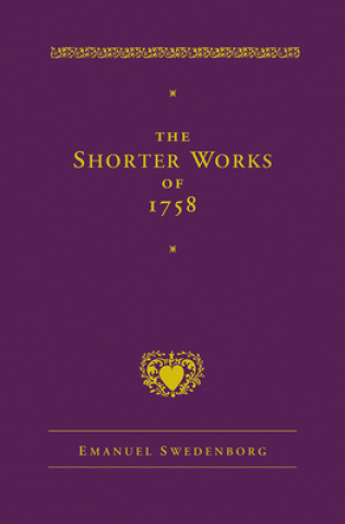 The Shorter Works of 1758: New Jerusalem Last Judgment White Horse Other Planets