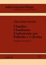Claudius Claudianus. l'Epitalamio Per Palladio E Celerina
