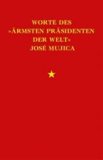 Worte des »ärmsten Präsidenten der Welt« José »Pepe« Mujica